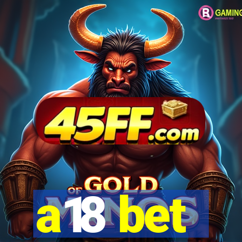 a18 bet
